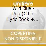 Wild Blue - Pop (Cd + Lyric Book + Photo Card) cd
