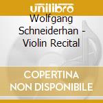 Wolfgang Schneiderhan - Violin Recital cd