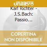 Karl Richter - J.S.Bach: Passio Secundum Matthaeum. Bwv 244 -Arien Und Chor cd