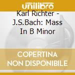 Karl Richter - J.S.Bach: Mass In B Minor cd