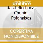 Rafal Blechacz - Chopin: Polonaises cd