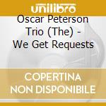 Oscar Peterson Trio (The) - We Get Requests cd