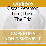 Oscar Peterson Trio (The) - The Trio cd