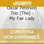 Oscar Peterson Trio (The) - My Fair Lady cd