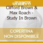 Clifford Brown & Max Roach - Study In Brown cd