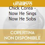 Chick Corea - Now He Sings Now He Sobs cd