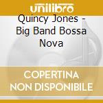 Quincy Jones - Big Band Bossa Nova cd