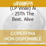 (LP Vinile) Ai - 25Th The Best. Alive vinile
