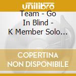 Team - Go In Blind - K Member Solo Jacket cd