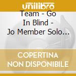 Team - Go In Blind - Jo Member Solo Jacket cd