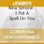 Nina Simone - I Put A Spell On You cd
