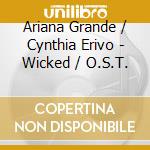 Ariana Grande / Cynthia Erivo - Wicked / O.S.T. cd