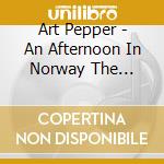 Art Pepper - An Afternoon In Norway The Kongsberg Concert cd