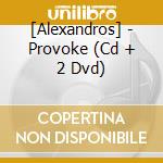 [Alexandros] - Provoke (Cd + 2 Dvd) cd