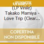 (LP Vinile) Takako Mamiya - Love Trip (Clear Vinyl) vinile