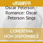 Oscar Peterson - Romance: Oscar Peterson Sings cd