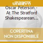 Oscar Peterson - At The Stratford Shakespearean Festival cd