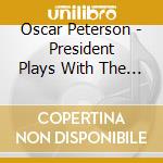 Oscar Peterson - President Plays With The Oscar Peterson Trio cd