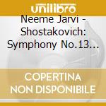 Neeme Jarvi - Shostakovich: Symphony No.13 Babi Yar cd