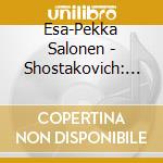 Esa-Pekka Salonen - Shostakovich: Orango - Prologue . Symphony No.4 cd