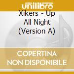 Xikers - Up All Night (Version A) cd