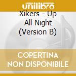 Xikers - Up All Night (Version B) cd