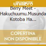 Berry Meet - Hakuchuumu.Musunda Kotoba Ha Hanataba Ni cd