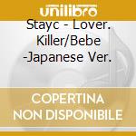 Stayc - Lover. Killer/Bebe -Japanese Ver. cd