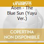 Aoen - The Blue Sun (Yuyu Ver.) cd