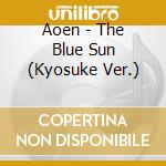 Aoen - The Blue Sun (Kyosuke Ver.) cd