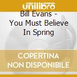 Bill Evans - You Must Believe In Spring cd