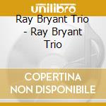 Ray Bryant Trio - Ray Bryant Trio cd