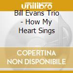 Bill Evans Trio - How My Heart Sings cd