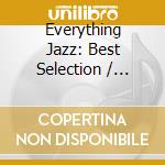 Everything Jazz: Best Selection / Various cd