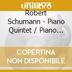 Robert Schumann - Piano Quintet / Piano Quartet cd