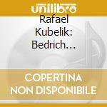 Rafael Kubelik: Bedrich Smetana - Ma Vlast cd