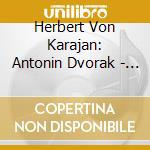 Herbert Von Karajan: Antonin Dvorak - Symphony 8 Op 88 & 9 Op 95 New World cd