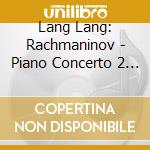 Lang Lang: Rachmaninov - Piano Concerto 2 / Paganini Rhapsody cd