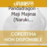 Pandadragon - Maji Majinai (Naruki Edition) cd