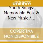 Youth Songs: Memorable Folk & New Music / Various cd