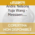 Andris Nelsons Yuja Wang - Messiaen: Turangalila-Symphonie cd