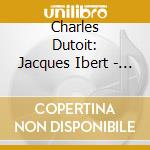 Charles Dutoit: Jacques Ibert - Escales / Concerto Pour Flute Et Orchestre cd