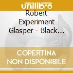 Robert Experiment Glasper - Black Radio cd