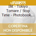 Illit - Tokiyo Tomare / Stop Time - Photobook Edition cd