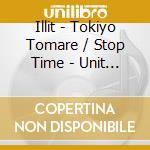 Illit - Tokiyo Tomare / Stop Time - Unit Edition A cd