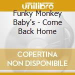 Funky Monkey Baby's - Come Back Home cd
