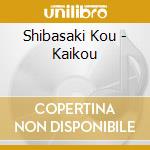 Shibasaki Kou - Kaikou cd