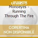 Monoeyes - Running Through The Fire cd