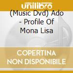 (Music Dvd) Ado - Profile Of Mona Lisa cd