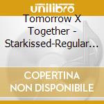 Tomorrow X Together - Starkissed-Regular Edition cd